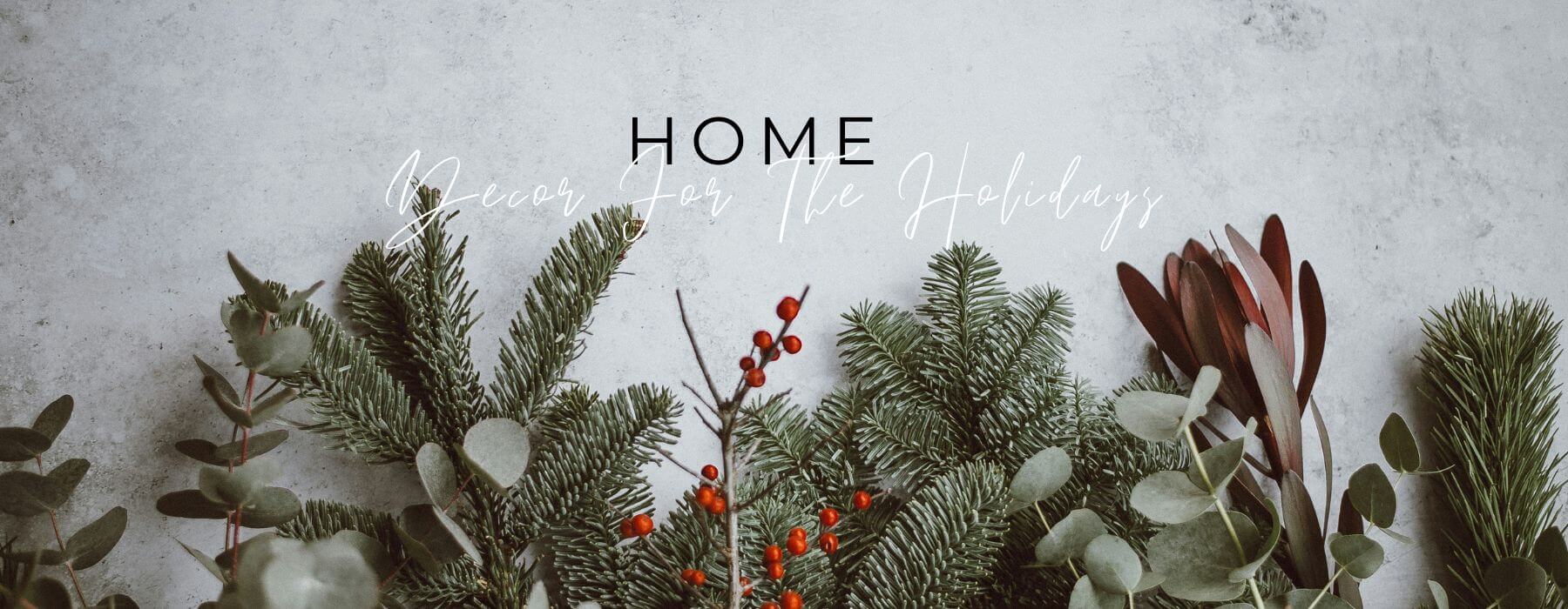 Home Decor for the Holidays:  Inspiring Christmas Ideas to Spread Joy Throughout Your Home - Solange & Frances